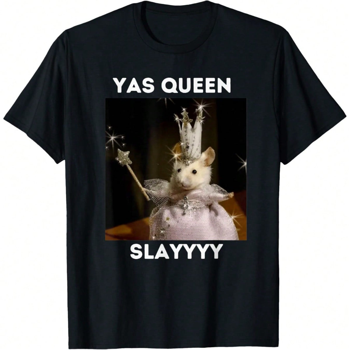 Yas Queen Slay Funny Meme Sarcastic Costume Tees T-Shirt