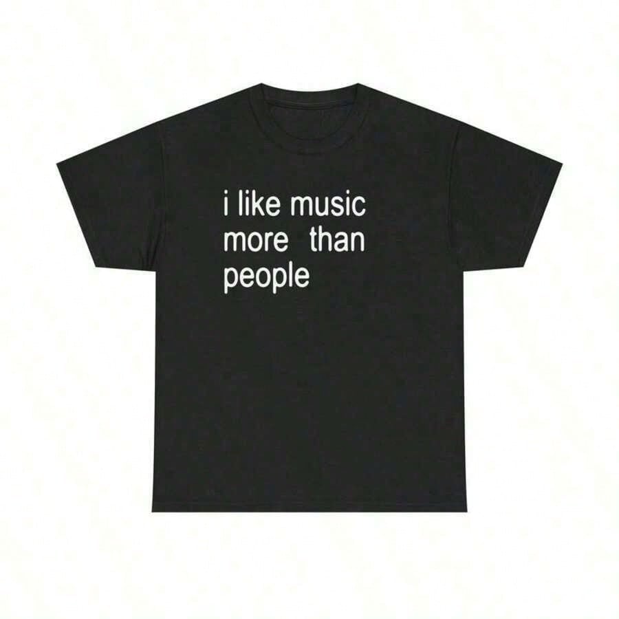 Funny Quote Unisex Tee, I Like Music More Than People, Music Lover Shirt, Graphic Tee, Sarcastic, Introvert Apparel, Humor Top