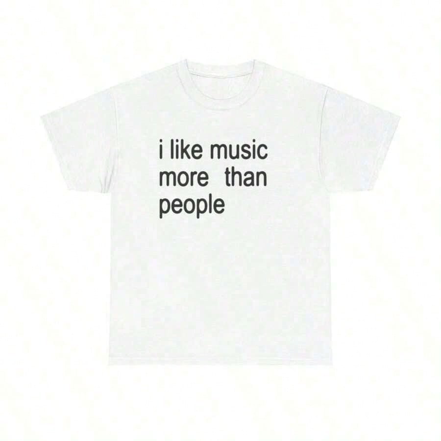 Funny Quote Unisex Tee, I Like Music More Than People, Music Lover Shirt, Graphic Tee, Sarcastic, Introvert Apparel, Humor Top