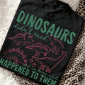 Funny Dinosaur Reading T-Shirt Dinosaurs Didn't Read And We Know What Happened To Them Book Lover Teacher Graphic Tee