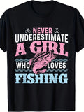Women's Fishing Graphic T-Shirt, Never Underestimate A Girl Who Loves Fishing, Funny Angler Tee, Casual Outdoor Shirt