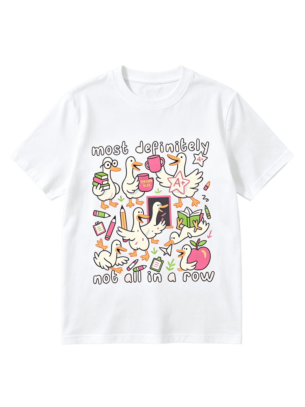 Most Definitely Not All In A Row Teacher T-Shirt Silly Goose Tee
