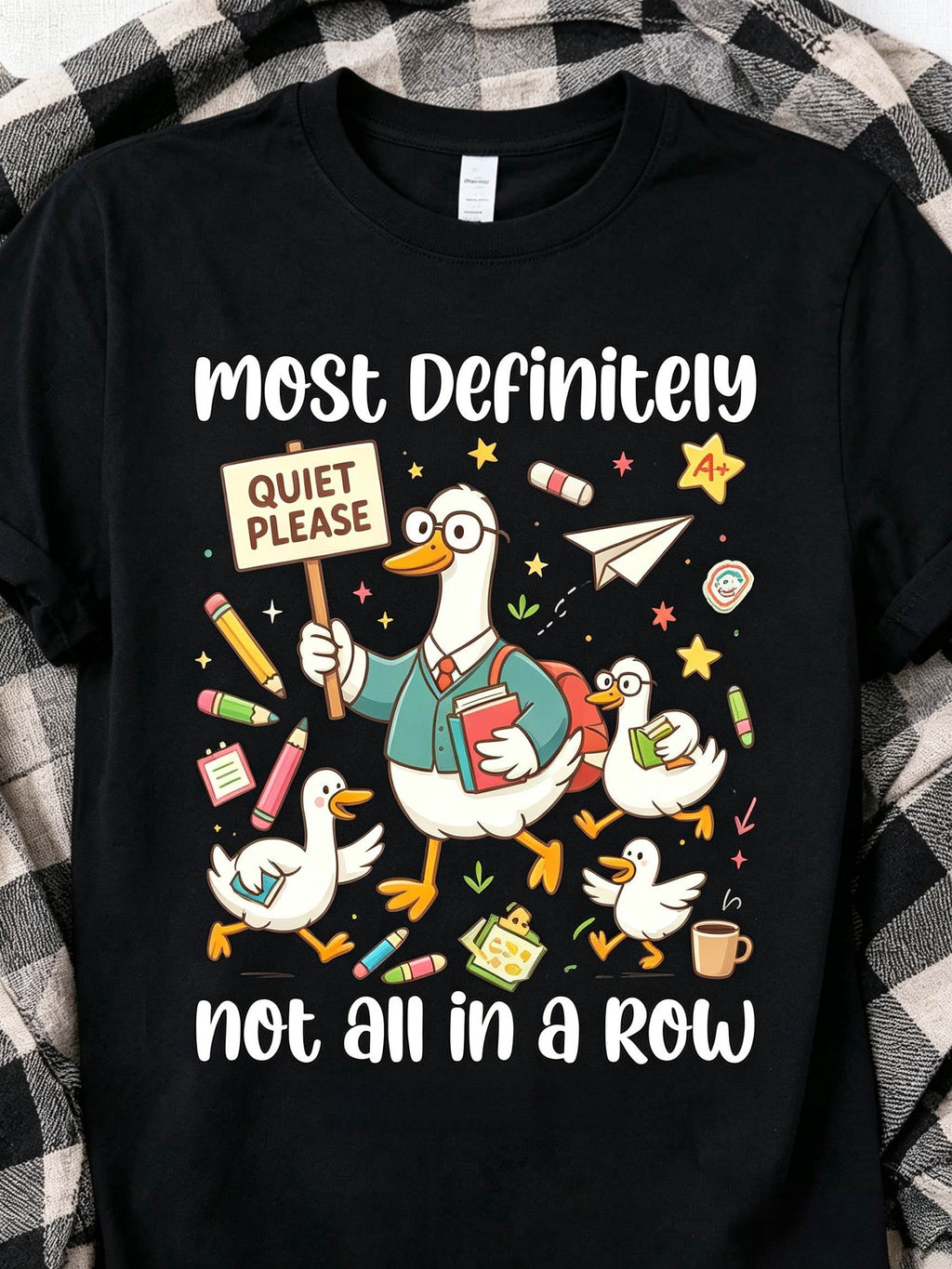 Most Definitely Not All In A Row Teacher T-Shirt Silly Goose Tee