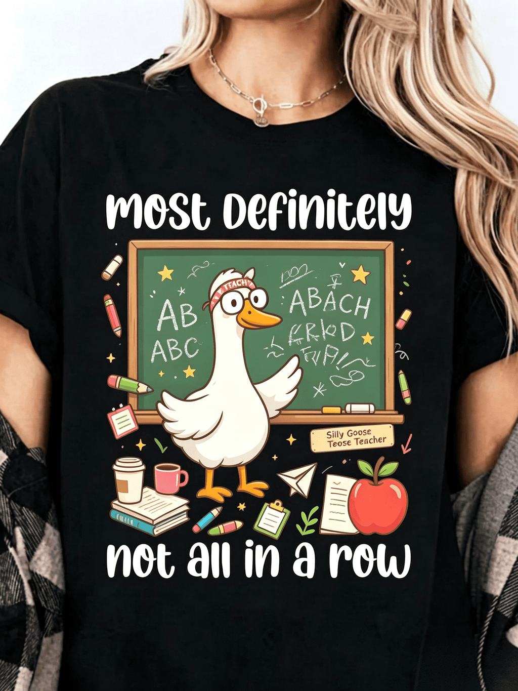 Most Definitely Not All In A Row Teacher T-Shirt Silly Goose Tee