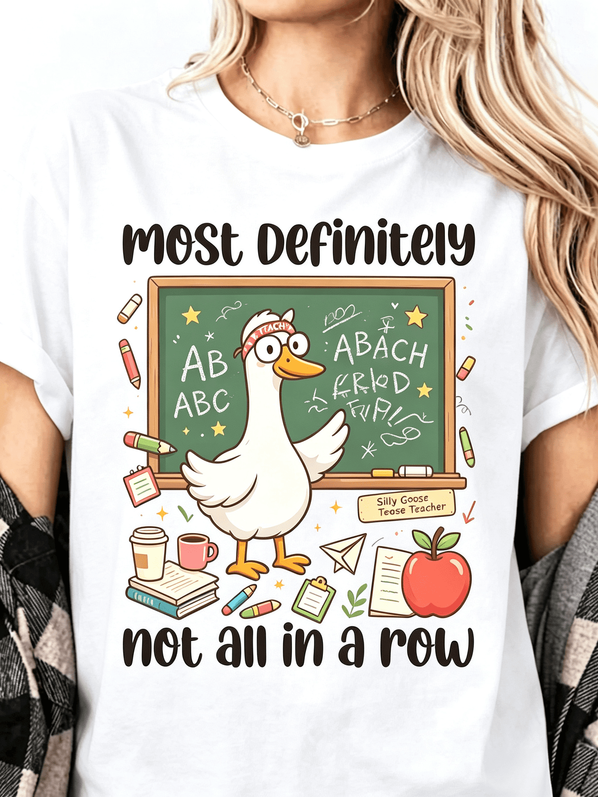 Most Definitely Not All In A Row Teacher T-Shirt Silly Goose Tee