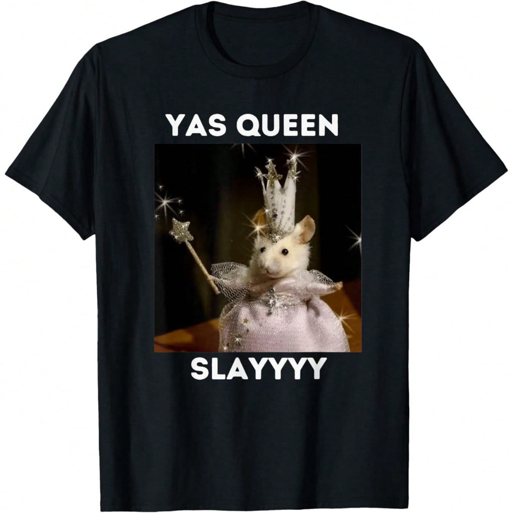 Yas Queen Slay Funny Meme Sarcastic Costume Tees T-Shirt