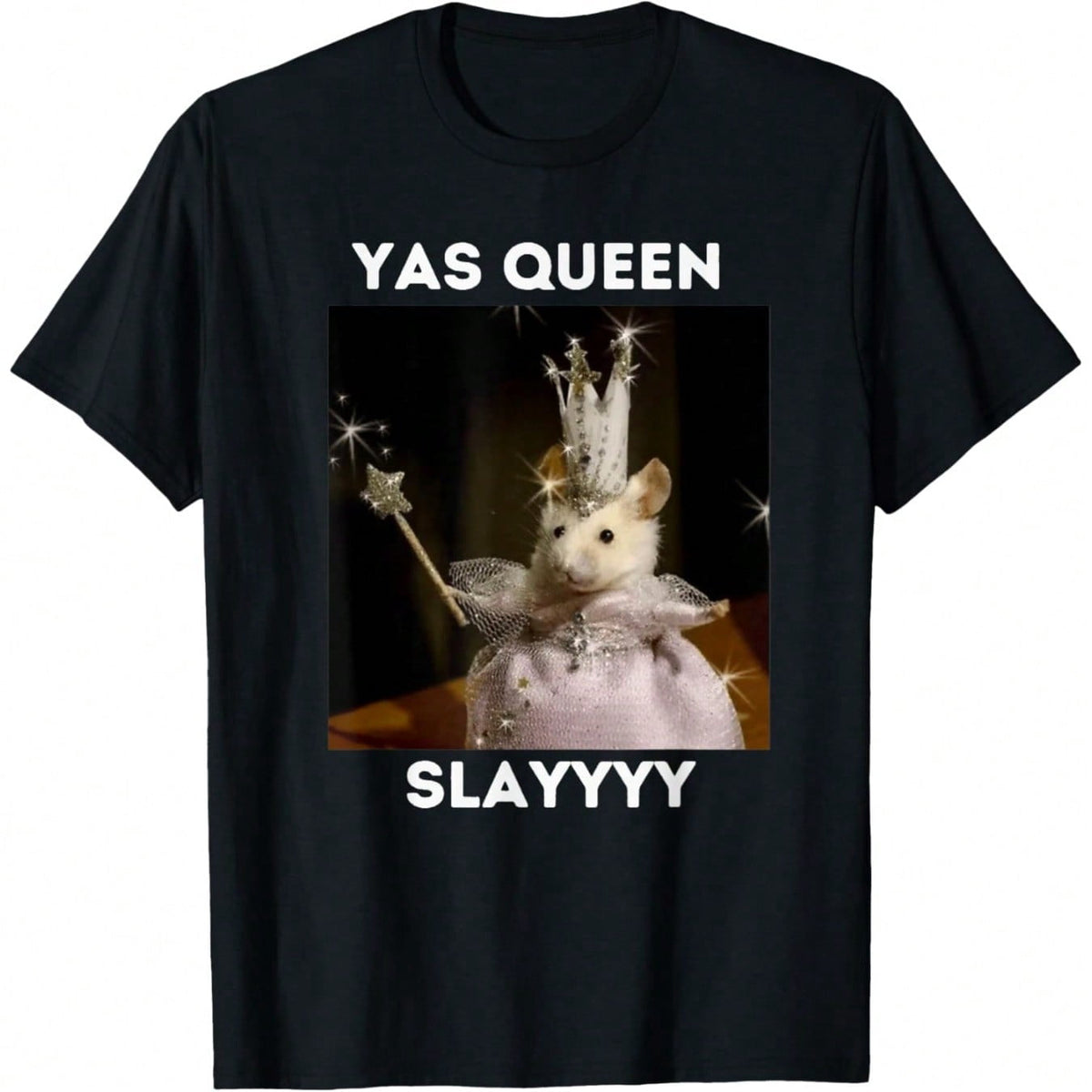 Yas Queen Slay Funny Meme Sarcastic Costume Tees T-Shirt