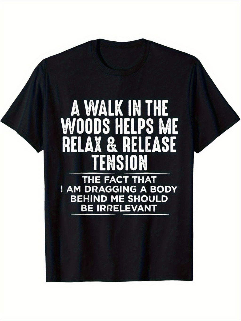 Funny Relax T-Shirt - "A Walk in the Woods Helps Me Relax & Release Tension" Graphic Tee - Black Shirt with White Text - Casual Outdoor Apparel - All-Season