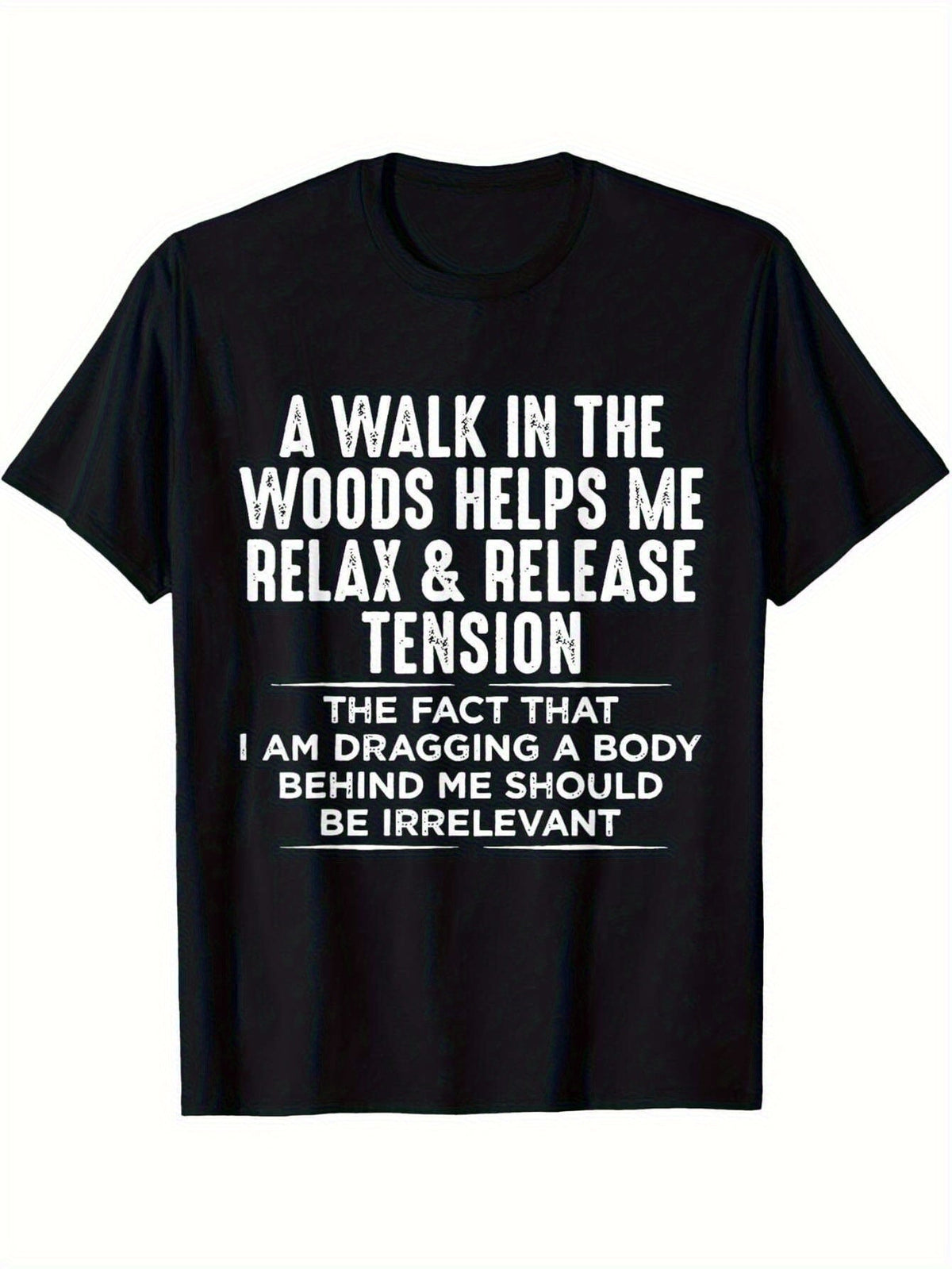Funny Relax T-Shirt - "A Walk in the Woods Helps Me Relax & Release Tension" Graphic Tee - Black Shirt with White Text - Casual Outdoor Apparel - All-Season