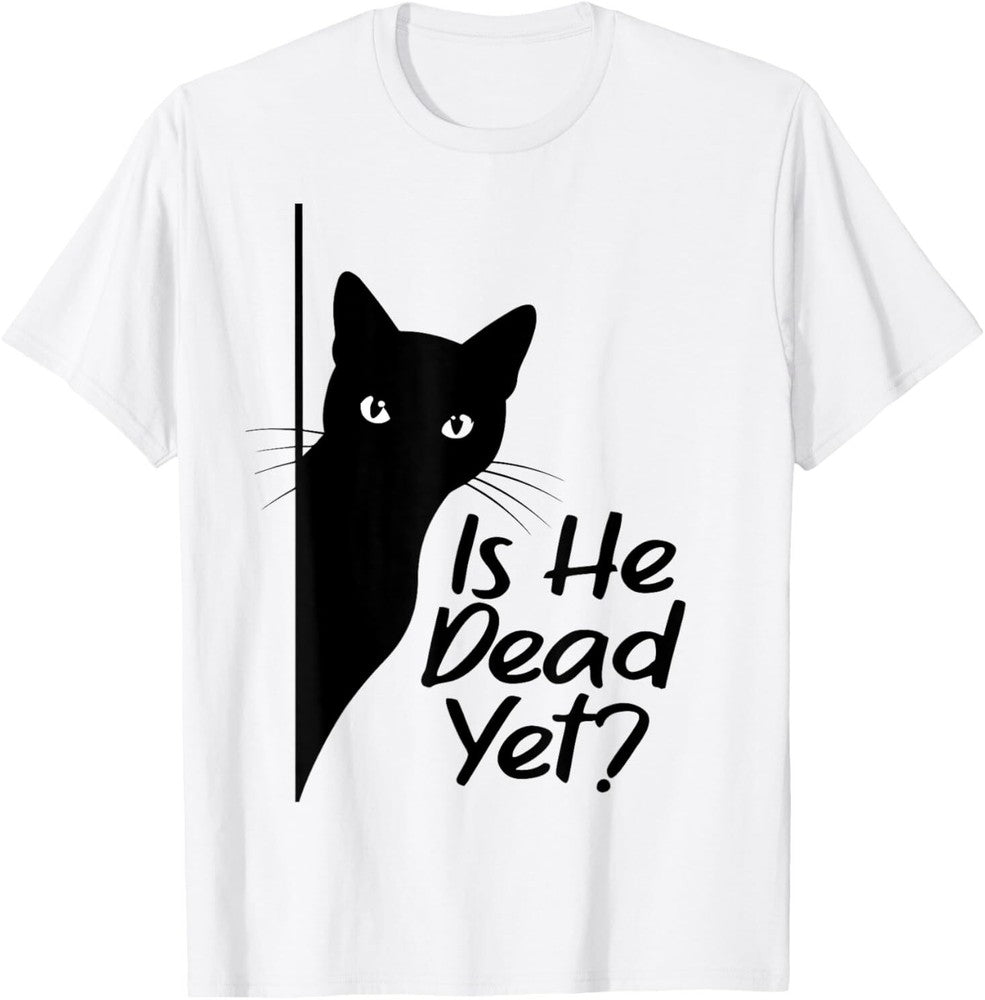 Is He Vintage Dead Yet Sarcastic Cat Humor Tee T-Shirt