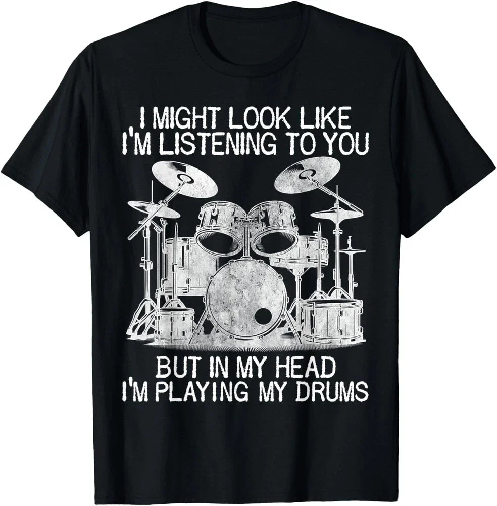 Funny Drummer Graphic T‑Shirt, I Might Look Like I'm Listening To You But In My Head I'm Playing My Drums, Men Short‑Sleeve Tee